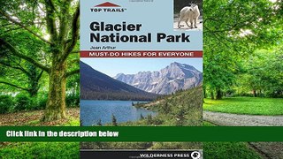 Buy Jean Arthur Top Trails: Glacier National Park: Must-Do Hikes for Everyone  On Book