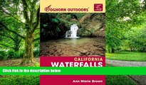 Ann Marie Brown Foghorn Outdoors California Waterfalls: More Than 200 Falls You Can Reach by Foot,