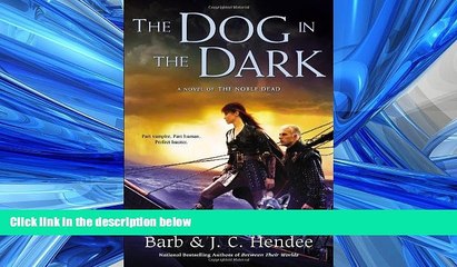 READ PDF [DOWNLOAD] The Dog in the Dark: A Novel of the Noble Dead BOOK ONLINE