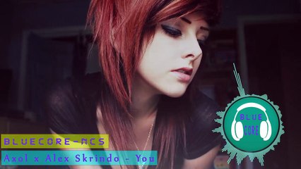 1 Hour BlueCore M - Axol x Alex Skrino - You | Trap | Trance | EDM | Dubstep | Electro
