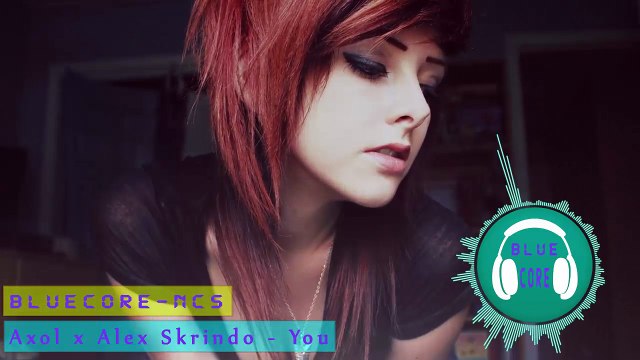 1 Hour BlueCore M - Axol x Alex Skrino - You | Trap | Trance | EDM | Dubstep | Electro