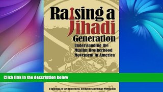 Buy NOW  Raising a Jihadi Generation: Understanding the Muslim Brotherhood Movement in America