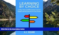 Buy NOW  Learning By Choice: 10 Ways Choice and Differentiation Create An Engaged Learning