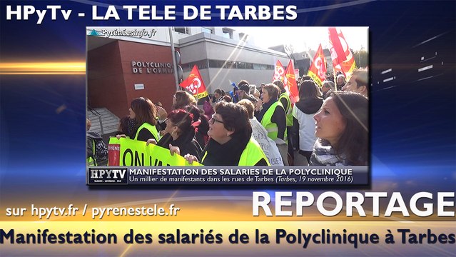 HPyTv Tarbes | Manifestation des salariés de la Polyclinique (19 novembre 2016)