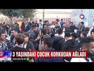 Adanaspor Beşiktaş maçı öncesi 3 yaşındaki çocuğun bulunduğu aracı taşladılar