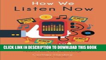 [PDF] How We Listen Now: Essays and Conversations About Music and Technology Full Collection