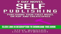 Read Now Nine Day Novel-Self Publishing: Publishing Your First Novel on KDP and CreateSpace (9 Day