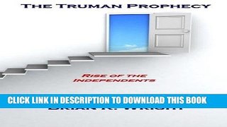 Read Now The Truman Prophecy: Rise of the Independents PDF Online