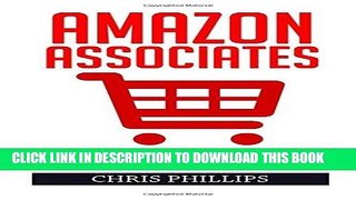 Read Now Amazon Associates: The Ultimate Steps To Building An Online Business - Discover The