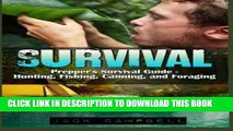 Read Now Survival: Prepper s Survival Guide - Hunting, Fishing, Canning, and Foraging (Home