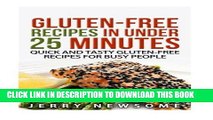 Read Now Gluten-Free Recipes in Under 25 Minutes: Quick and Tasty Gluten-free Recipes for Busy