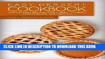 Read Now Easy Dessert Cookbook: 200 Dessert Recipes for Cakes, Cookies, Doughnuts, and Trifles