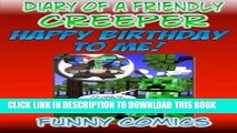 Read Now Diary Of A Friendly Creeper: Happy Birthday To Me! (Diary Of A Friendly Minecraft