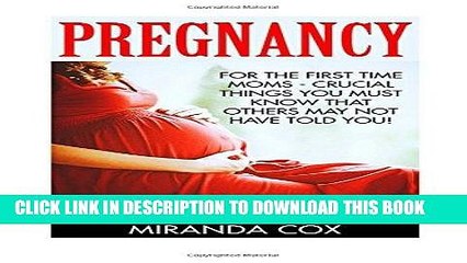 [PDF] Pregnancy: For The First Time Moms - Crucial things You Must Know That Other May Not Have