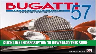 Best Seller Bugatti 57 - The Last French Bugatti -2nd Edition Free Read