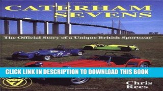 Ebook Caterham Sevens: The Official Story of a Unique British Sportscar Free Read