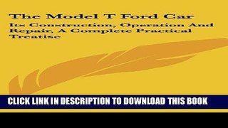 Best Seller The Model T Ford Car: Its Construction, Operation And Repair, A Complete Practical