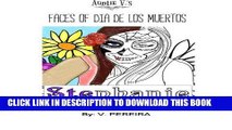 Read Now Auntie V s Faces of Dia de los Muertos: Adult Coloring Book (Auntie V s Adult Coloring