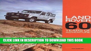 Best Seller Land Rover: 60 Years of Adventure Free Read