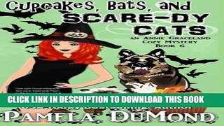 Read Now Cupcakes, Bats, and Scare-dy Cats: An Annie Graceland Cozy Mystery, #6 (Volume 6) PDF