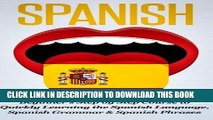 Read Now Spanish: Beginner s Step by Step Course to Quickly Learning The Spanish Language, Spanish