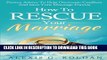Read Now How To Rescue Your Marriage: Proven Advice To Help Overcome Conflicts And Save Your