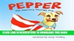 Read Now Pepper: The Amazing Therapy Dog: A story of a wonderful adopted shelter dog that gives