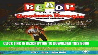 Ebook Bebop to the Boolean Boogie: An Unconventional Guide to Electronics, Second Edition Free