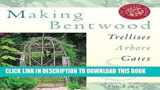 Ebook Making Bentwood Trellises, Arbors, Gates   Fences (Rustic Home Series) Free Download