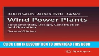 Ebook Wind Power Plants: Fundamentals, Design, Construction and Operation Free Read
