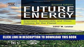 Ebook Future Energy, Second Edition: Improved, Sustainable and Clean Options for our Planet Free