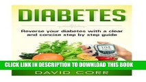 Read Now Diabetes:: Reverse Your Diabetes With a Clear and Concise Step by Step Guide (Diabetes -
