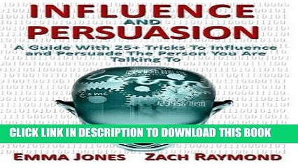 [PDF] Influence And Persuasion: A Guide With 25+ Tricks To Influence and Persuade The Person You