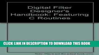 Best Seller Digital Filter Designer s Handbook: Featuring C Routines/Book and Disk Free Read