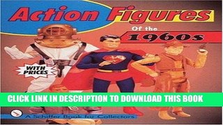 Ebook Action Figures of the 1960s (Schiffer Book for Collectors) Free Download