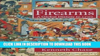 Best Seller Firearms: A Global History to 1700 Free Read