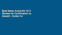 Best Seller AutoCAD 2015 Review for Certification by Ascent - Center for Technical Knowledge