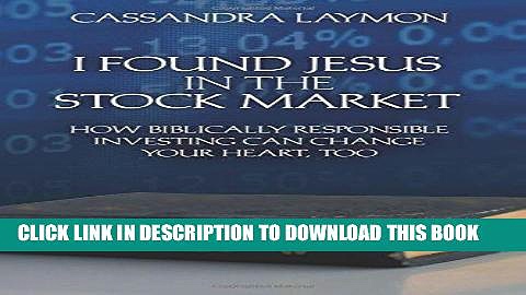 [FREE] Ebook I Found Jesus in the Stock Market: How Biblically Responsible Investing Can Change