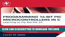 Ebook Programming 16-Bit PIC Microcontrollers in C, Second Edition: Learning to Fly the PIC 24