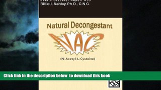 Read books  NAC (N-Acetyl-L-Cysteine), Natural Decongestant - Health Educator Report #35 READ ONLINE