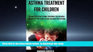 Best book  Asthma Treatment For Children: The Most Effective Asthma Treatments And Step by Step