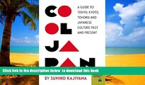 GET PDFbook  Cool Japan: A Guide to Tokyo, Kyoto, Tohoku and Japanese Culture Past and Present