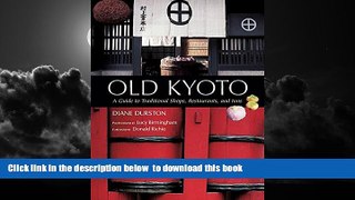 Best book  Old Kyoto: The Updated guide to Traditional Shops, Restaurants, and Inns [DOWNLOAD]