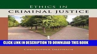 Best Seller Ethics in Criminal Justice Free Read