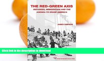 READ BOOK  The Red-Green Axis: Refugees, Immigration and the Agenda to Erase America