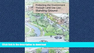 READ BOOK  Protecting the Local Environment Through Land Use Law: Standing Ground (Environmental
