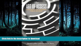 READ BOOK  The Art of Access: Strategies for Acquiring Public Records FULL ONLINE