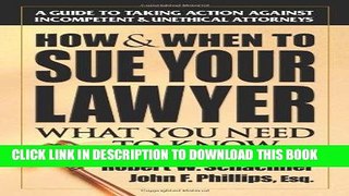Ebook How   When to Sue Your Lawyer: What You Need to Know Free Read