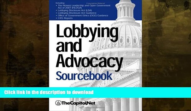EBOOK ONLINE Lobbying and Advocacy Sourcebook: Lobbying Laws and Rules: The Honest Leadership