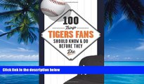 Buy NOW  100 Things Tigers Fans Should Know   Do Before They Die (100 Things...Fans Should Know)
